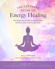 Ultimate Guide to Energy Healing: The Beginner's Guide to Healing Your Chakras, Aura, and Energy Body, Volume 14 cena un informācija | Pašpalīdzības grāmatas | 220.lv