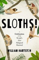 Sloths: A Celebration of the World's Most Misunderstood Mammal Main cena un informācija | Ekonomikas grāmatas | 220.lv