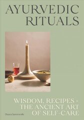 Ayurvedic Rituals: Wisdom, Recipes and the Ancient Art of Self-Care Hardback cena un informācija | Pašpalīdzības grāmatas | 220.lv