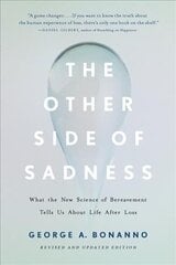 The Other Side of Sadness (Revised): What the New Science of Bereavement Tells Us About Life After Loss Revised ed. cena un informācija | Pašpalīdzības grāmatas | 220.lv