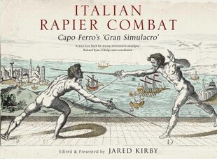 Italian Rapier Combat: Capo Ferro's 'Grand Simulacro' цена и информация | Книги о питании и здоровом образе жизни | 220.lv