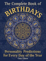 Complete Book of Birthdays: Personality Predictions for Every Day of the Year, Volume 1 цена и информация | Самоучители | 220.lv