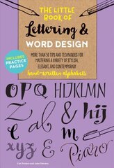 Little Book of Lettering & Word Design: More than 50 tips and techniques for mastering a variety of stylish, elegant, and contemporary hand-written alphabets Little Book Lettering Word Design, Volume 2 cena un informācija | Grāmatas par veselīgu dzīvesveidu un uzturu | 220.lv