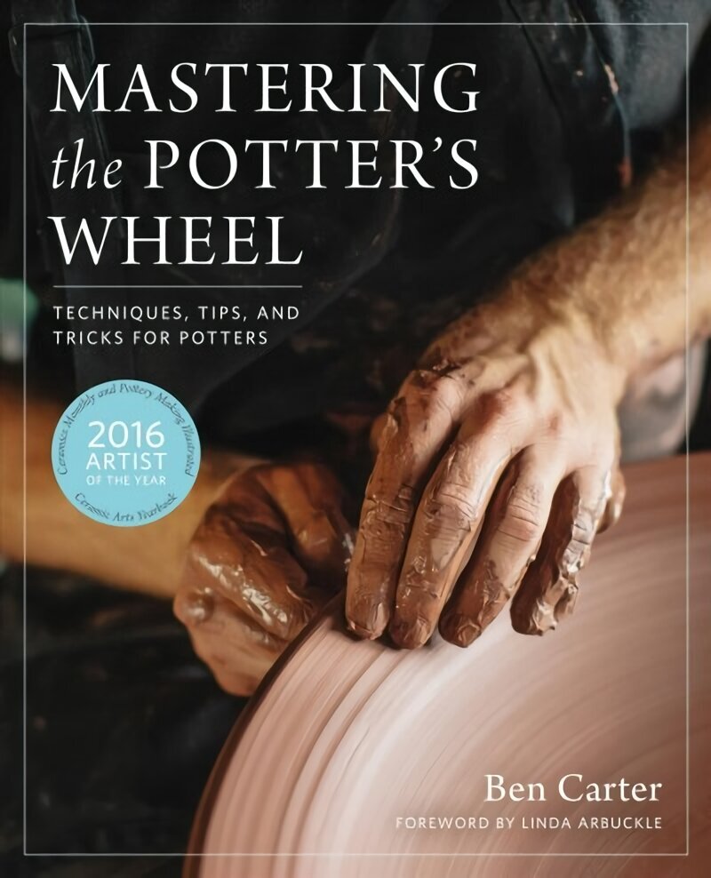 Mastering the Potter's Wheel: Techniques, Tips, and Tricks for Potters цена и информация | Mākslas grāmatas | 220.lv