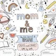 Mom and Me: An Art Journal to Share: Create and Connect Side by Side, Volume 4 цена и информация | Книги об искусстве | 220.lv