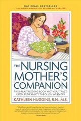 Nursing Mother's Companion, 7th Edition, with New Illustrations: The Breastfeeding Book Mothers Trust, from Pregnancy Through Weaning Seventh Edition cena un informācija | Pašpalīdzības grāmatas | 220.lv