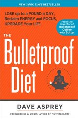 Bulletproof Diet: Lose Up to a Pound a Day, Reclaim Energy and Focus, Upgrade Your Life cena un informācija | Pašpalīdzības grāmatas | 220.lv