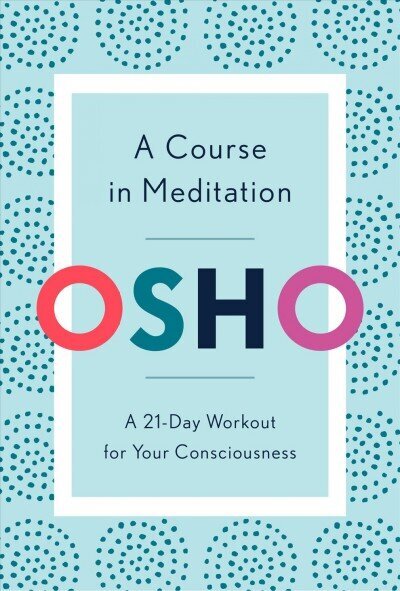 Course in Meditation: A 21-Day Workout for Your Consciousness цена и информация | Pašpalīdzības grāmatas | 220.lv