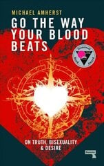 Go the Way Your Blood Beats: On Truth and Desire cena un informācija | Pašpalīdzības grāmatas | 220.lv