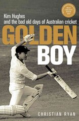 Golden Boy: Kim Hughes and the bad old days of Australian cricket Main цена и информация | Книги о питании и здоровом образе жизни | 220.lv