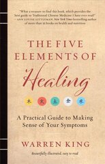 Five Elements of Healing: A Practical Guide to Making Sense of Your Symptoms cena un informācija | Pašpalīdzības grāmatas | 220.lv