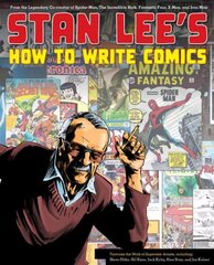 Stan Lee's How to Write Comics: From the Legendary Co-Creator of Spider-Man, the Incredible Hulk, Fantastic Four, X-Men, and Iron Man цена и информация | Комиксы | 220.lv