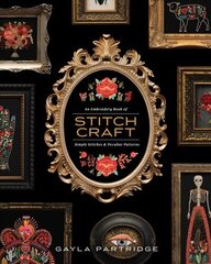 Stitchcraft: An Embroidery Book of Simple Stitches and Peculiar Patterns цена и информация | Книги о моде | 220.lv