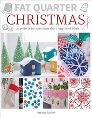 Fat Quarter: Christmas: 25 Projects to Make from Short Lengths of Fabric цена и информация | Книги о питании и здоровом образе жизни | 220.lv