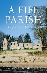 Fife Parish: Dalgety in the 17th Century цена и информация | Исторические книги | 220.lv
