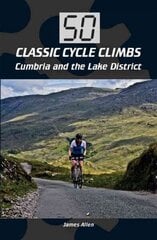 50 Classic Cycle Climbs: Cumbria and the Lake District cena un informācija | Grāmatas par veselīgu dzīvesveidu un uzturu | 220.lv