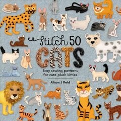 Stitch 50 Cats: Easy sewing patterns for cute plush kitties цена и информация | Книги о питании и здоровом образе жизни | 220.lv