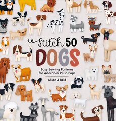 Stitch 50 Dogs: Easy sewing patterns for adorable plush pups цена и информация | Книги о питании и здоровом образе жизни | 220.lv