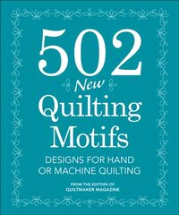 502 New Quilting Motifs: Designs for Hand and Machine Quilting цена и информация | Книги о питании и здоровом образе жизни | 220.lv