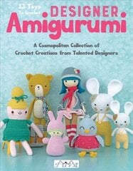 Designer Amigurumi: A Cosmopolitan Collection of Crochet Creations from Talented Designers цена и информация | Книги о питании и здоровом образе жизни | 220.lv