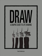 Draw: A Graphic Guide to Life Drawing cena un informācija | Grāmatas par veselīgu dzīvesveidu un uzturu | 220.lv