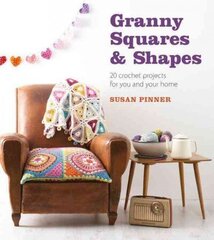 Granny Squares & Shapes: 20 Crochet Projects for You and Your Home cena un informācija | Grāmatas par veselīgu dzīvesveidu un uzturu | 220.lv