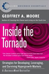Inside the Tornado: Strategies for Developing, Leveraging, and Surviving Hypergrowth Markets illustrated edition цена и информация | Книги по экономике | 220.lv
