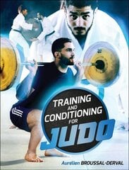 Training and Conditioning for Judo cena un informācija | Grāmatas par veselīgu dzīvesveidu un uzturu | 220.lv