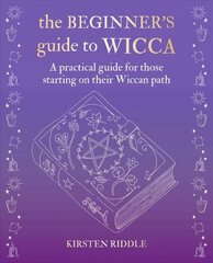 Beginner's Guide to Wicca: A Practical Guide for Those Starting on Their Wiccan Path cena un informācija | Pašpalīdzības grāmatas | 220.lv