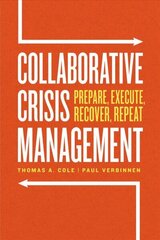 Collaborative Crisis Management: Prepare, Execute, Recover, Repeat 1 цена и информация | Книги по экономике | 220.lv