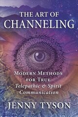 Art of Channeling: Modern Methods for True Telepathic & Spirit Communication цена и информация | Духовная литература | 220.lv