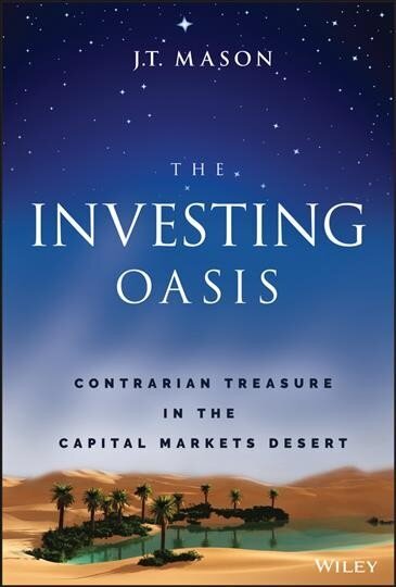 Investing Oasis: Contrarian Treasure in the Capital Markets Desert цена и информация | Ekonomikas grāmatas | 220.lv