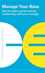 Manage Your Boss: How to build a great working relationship with your manager Unabridged edition cena un informācija | Pašpalīdzības grāmatas | 220.lv