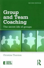 Group and Team Coaching: The secret life of groups 2nd edition cena un informācija | Ekonomikas grāmatas | 220.lv