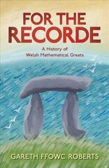 For the Recorde: A History of Welsh Mathematical Greats cena un informācija | Ekonomikas grāmatas | 220.lv