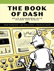 Book Of Dash: Build Dashboards with Python and Plotly cena un informācija | Ekonomikas grāmatas | 220.lv