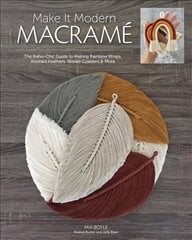 Make it Modern Macrame: The Boho-Chic Guide to Making Rainbow Wraps, Knotted Feathers, Woven Coasters & More цена и информация | Книги о питании и здоровом образе жизни | 220.lv