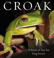 CROAK: A Book of Fun for Frog Lovers cena un informācija | Grāmatas par veselīgu dzīvesveidu un uzturu | 220.lv