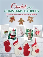 Crochet your Christmas Baubles: over 25 christmas decorations to make цена и информация | Книги о питании и здоровом образе жизни | 220.lv