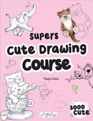 Super Cute Drawing Course: Step-By-Step Lovely Illustrations цена и информация | Книги о питании и здоровом образе жизни | 220.lv