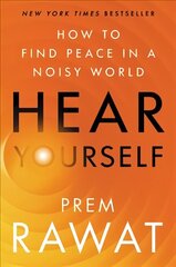 Hear Yourself: How to Find Peace in a Noisy World цена и информация | Самоучители | 220.lv
