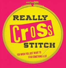 Really Cross Stitch: For when you just want to stab something a lot cena un informācija | Grāmatas par veselīgu dzīvesveidu un uzturu | 220.lv