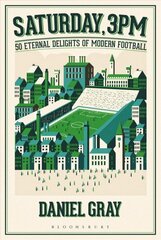 Saturday, 3pm: 50 Eternal Delights of Modern Football цена и информация | Книги о питании и здоровом образе жизни | 220.lv