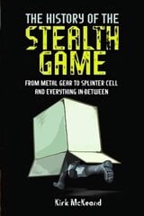 History of the Stealth Game: From Metal Gear to Splinter Cell and Everything in Between cena un informācija | Ekonomikas grāmatas | 220.lv
