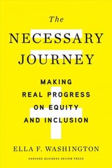 Necessary Journey: Making Real Progress on Equity and Inclusion cena un informācija | Ekonomikas grāmatas | 220.lv