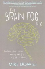 Brain Fog Fix: Reclaim Your Focus, Memory, and Joy in Just 3 Weeks цена и информация | Самоучители | 220.lv