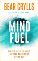 Mind Fuel: Simple Ways to Build Mental Resilience Every Day cena un informācija | Pašpalīdzības grāmatas | 220.lv