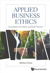 Applied Business Ethics: Foundations For Study And Daily Practice цена и информация | Книги по экономике | 220.lv