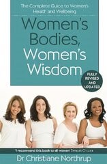 Women's Bodies, Women's Wisdom: The Complete Guide To Women's Health And Wellbeing cena un informācija | Pašpalīdzības grāmatas | 220.lv