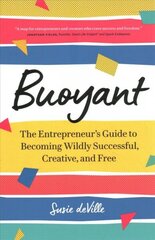 Buoyant: The Entrepreneur's Guide to Becoming Wildly Successful, Creative, and Free цена и информация | Самоучители | 220.lv